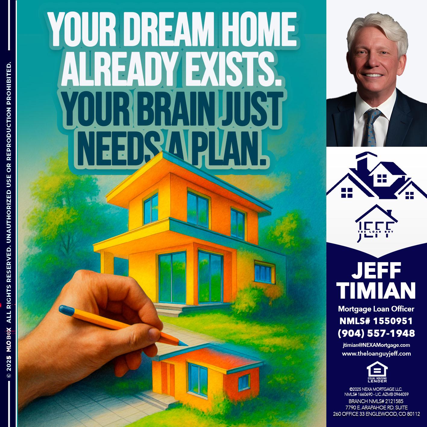 YOUR DREAM HOME - Jeff Timian -Mortgage Loan Officer