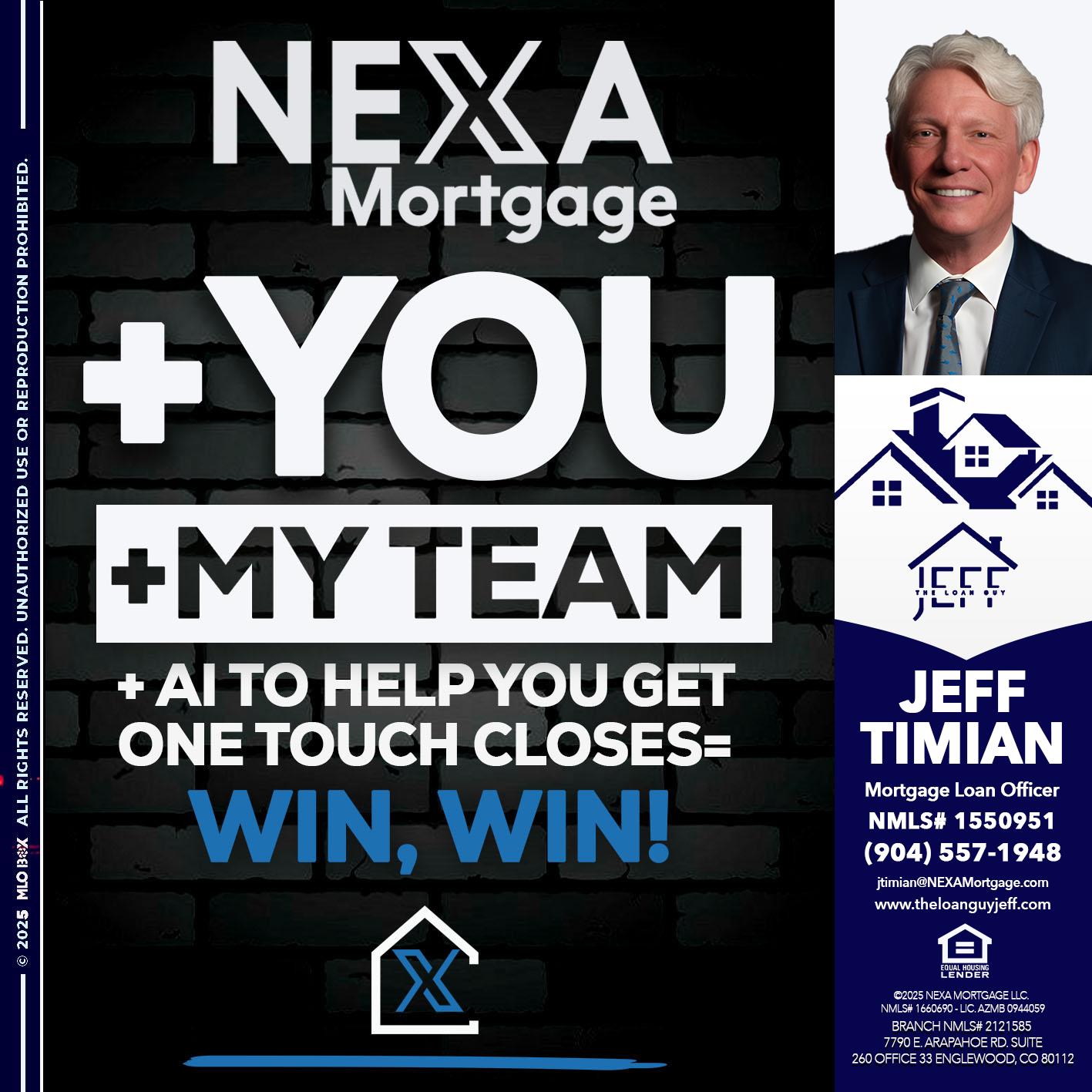 NEXA + YOU + MY TEAM - Jeff Timian -Mortgage Loan Officer